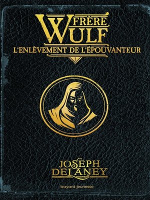 cover image of Frère Wulf, Tome 01: L'enlèvement de l'Épouvanteur